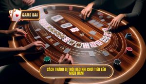 cách tránh bị thối heo khi chơi tiến lên miền nam