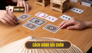 cách đánh bài chắn
