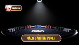 cách đánh bài poker